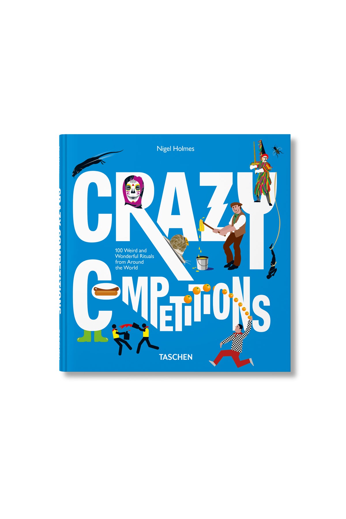 TASCHEN | CRAZY COMPETITIONS. 100 WEIRD AND WONDERFUL RITUALS FROM AROUND THE WORLD